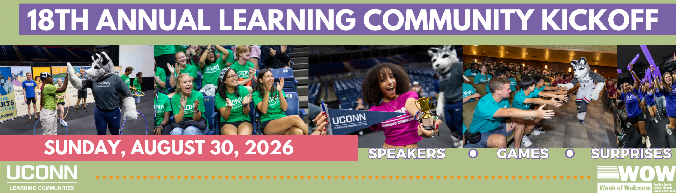 18th Annual Learning Community Kickoff Sunday, August 30, 2026 Speakers, games, surprises Photos of students at previous LC Kickoff events smiling, clapping, dancing.